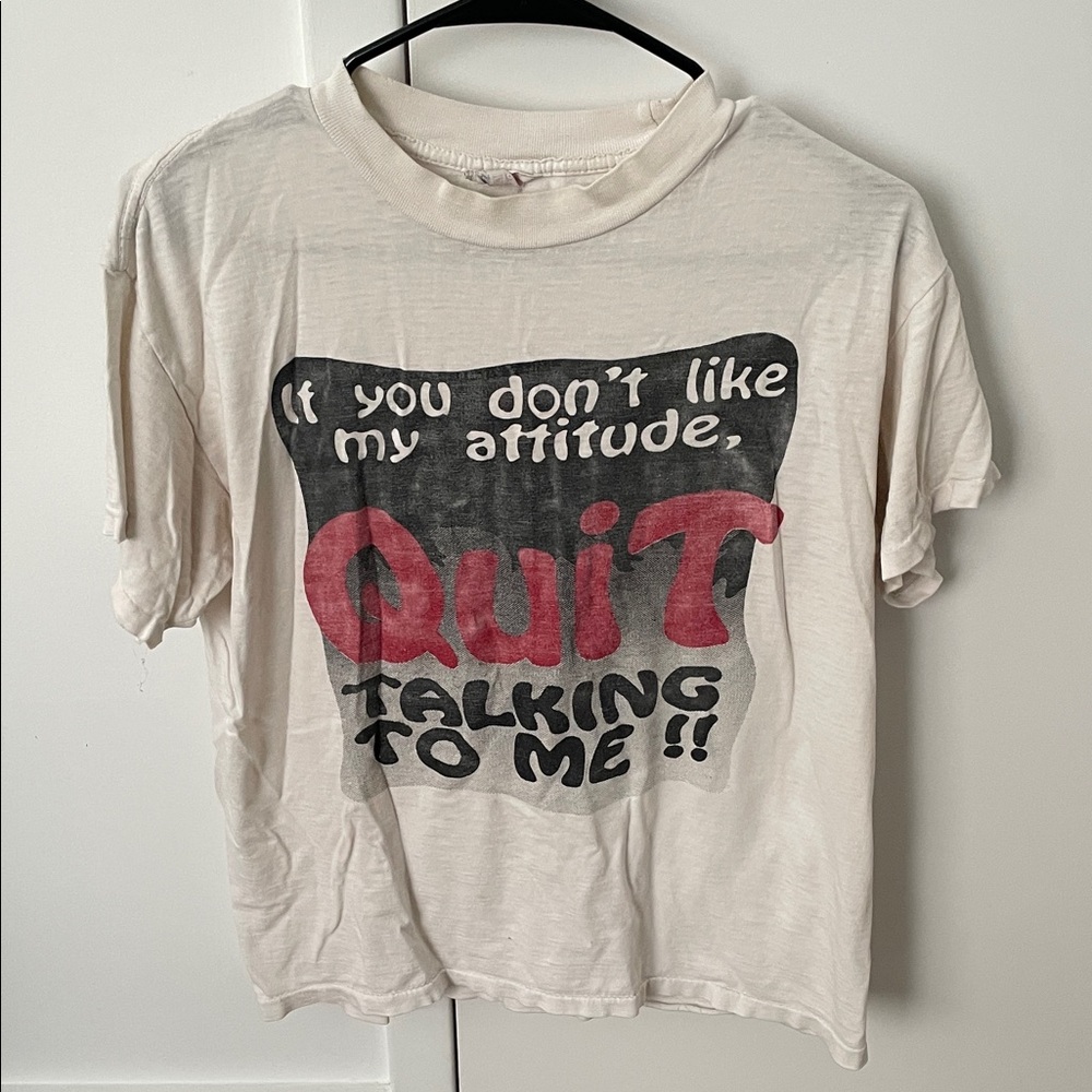 Vintage Graphic T-Shirt “If You Don’t Like My Attitude, Quit Talking to Me